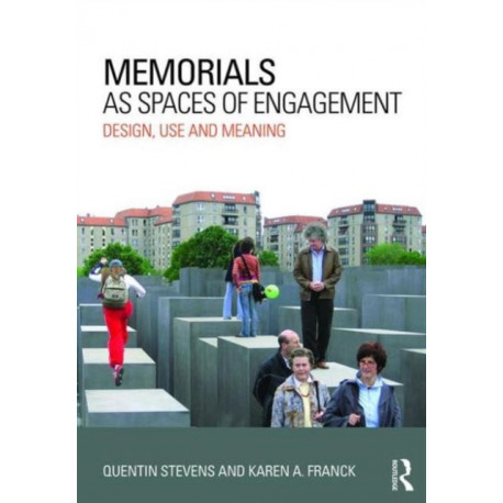 Memorials as Spaces of Engagement: Design, Use and Meaning