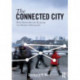 The Connected City: How Networks are Shaping the Modern Metropolis