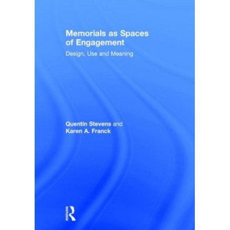 Memorials as Spaces of Engagement: Design, Use and Meaning