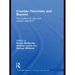 Counter-Terrorism and Beyond: The Culture of Law and Justice After 9/11