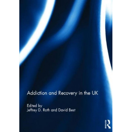 Addiction and Recovery in the UK