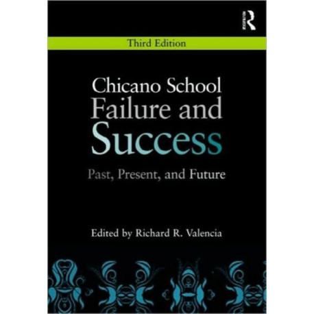 Chicano School Failure and Success: Past, Present, and Future