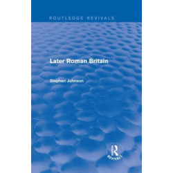 Later Roman Britain (Routledge Revivals)