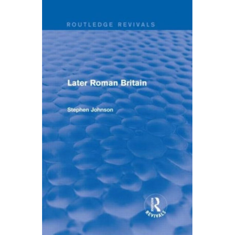 Later Roman Britain (Routledge Revivals)