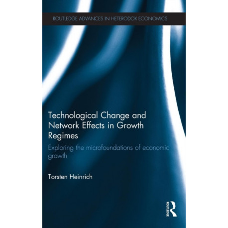Technological Change and Network Effects in Growth Regimes: Exploring the Microfoundations of Economic Growth
