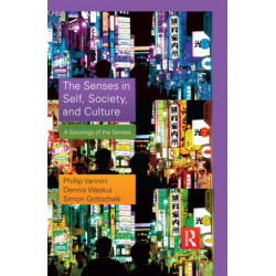 The Senses in Self, Society, and Culture: A Sociology of the Senses