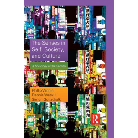The Senses in Self, Society, and Culture: A Sociology of the Senses