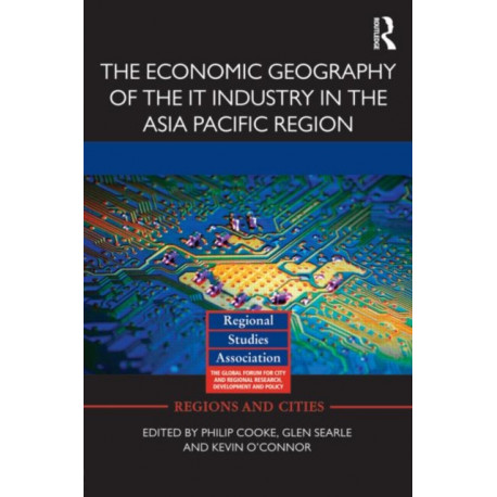 The Economic Geography of the IT Industry in the Asia Pacific Region