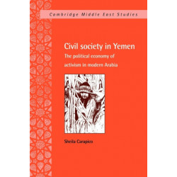 Civil Society in Yemen: The Political Economy of Activism in Modern Arabia