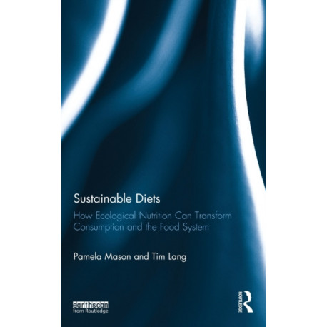 Sustainable Diets: How Ecological Nutrition Can Transform Consumption and the Food System