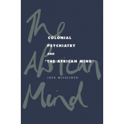 Colonial Psychiatry and the African Mind