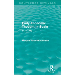 Early Economic Thought in Spain, 1177-1740 (Routledge Revivals)