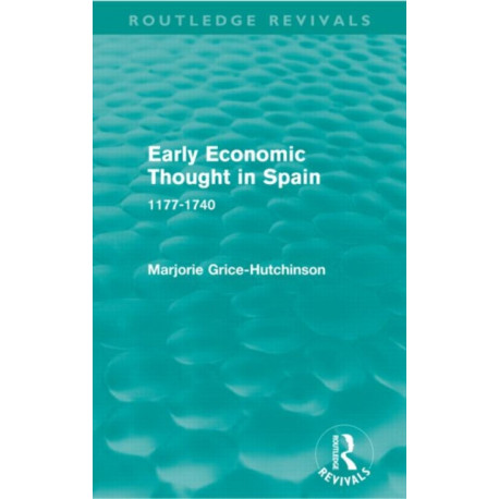 Early Economic Thought in Spain, 1177-1740 (Routledge Revivals)