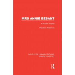 Mrs Annie Besant: A Modern Prophet