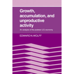 Growth, Accumulation, and Unproductive Activity: An Analysis of the Postwar US Economy