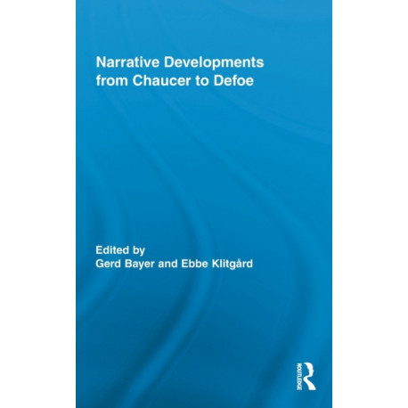 Narrative Developments from Chaucer to Defoe