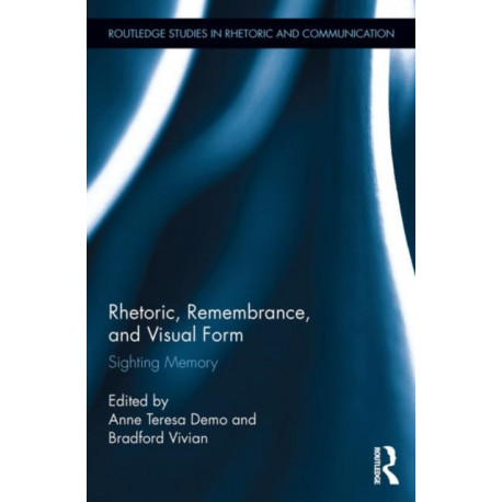 Rhetoric, Remembrance, and Visual Form: Sighting Memory