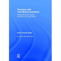 Teaching With Text-Based Questions: Helping Students Analyze Nonfiction and Visual Texts