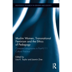 Muslim Women, Transnational Feminism and the Ethics of Pedagogy: Contested Imaginaries in Post-9/11 Cultural Practice