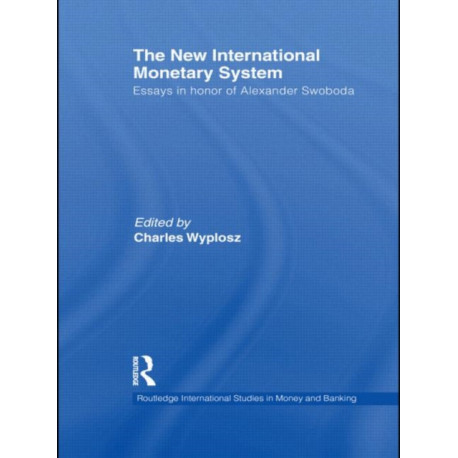 The New International Monetary System: Essays in honour of Alexander Swoboda