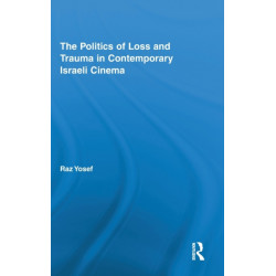 The Politics of Loss and Trauma in Contemporary Israeli Cinema