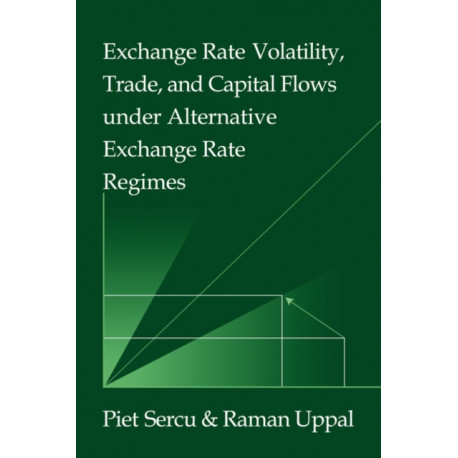 Exchange Rate Volatility, Trade, and Capital Flows under Alternative Exchange Rate Regimes