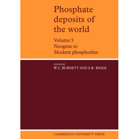 Phosphate Deposits of the World: Volume 3, Neogene to Modern Phosphorites