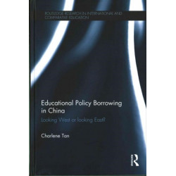 Educational Policy Borrowing in China: Looking West or looking East?