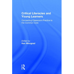 Critical Literacies and Young Learners: Connecting Classroom Practice to the Common Core