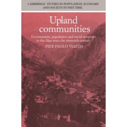 Upland Communities: Environment, Population and Social Structure in the Alps since the Sixteenth Century