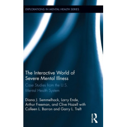 The Interactive World of Severe Mental Illness: Case Studies of the U.S. Mental Health System