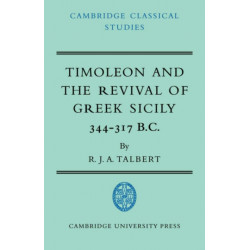Timoleon and the Revival of Greek Sicily: 344–317 B.C.