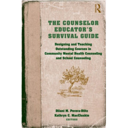 The Counselor Educator’s Survival Guide: Designing and Teaching Outstanding Courses in Community Mental Health Counseling and School Counseling