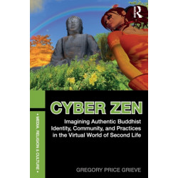 Cyber Zen: Imagining Authentic Buddhist Identity, Community, and Practices in the Virtual World of Second Life