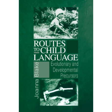 Routes to Child Language: Evolutionary and Developmental Precursors