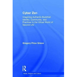 Cyber Zen: Imagining Authentic Buddhist Identity, Community, and Practices in the Virtual World of Second Life