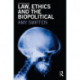 Law, Ethics and the Biopolitical
