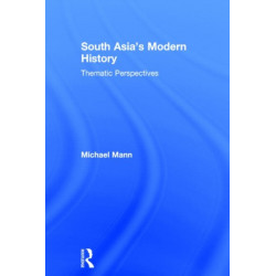 South Asia's Modern History: Thematic Perspectives