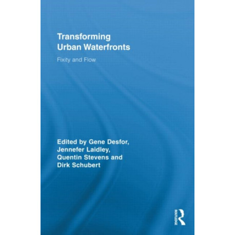 Transforming Urban Waterfronts: Fixity and Flow