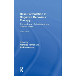 Case Formulation in Cognitive Behaviour Therapy: The Treatment of Challenging and Complex Cases