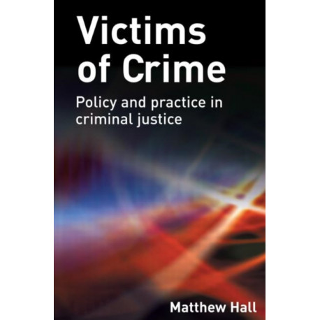 Victims of Crime: Policy and practice in criminal justice