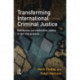 Transforming International Criminal Justice