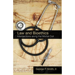 Law and Bioethics: Intersections Along the Mortal Coil