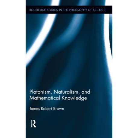 Platonism, Naturalism, and Mathematical Knowledge