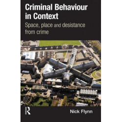 Criminal Behaviour in Context: Space, Place and Desistance from Crime