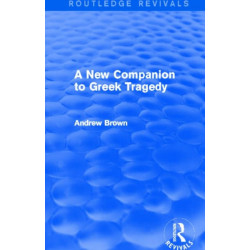 A New Companion to Greek Tragedy (Routledge Revivals)