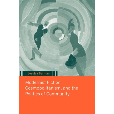 Modernist Fiction, Cosmopolitanism and the Politics of Community