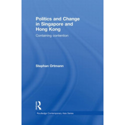 Politics and Change in Singapore and Hong Kong: Containing Contention