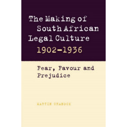 The Making of South African Legal Culture 1902–1936: Fear, Favour and Prejudice
