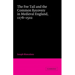 The Fee Tail and the Common Recovery in Medieval England: 1176–1502